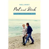 Pat and Dick The Nixons, An Intimate Portrait of a Marriage by Swift, Will, 9781451676945