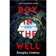 Boy in the Well by Lindsay, Douglas, 9781473696945