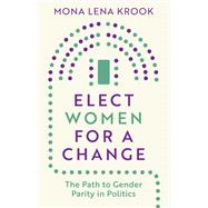 Elect Women for a Change by Mona Lena Krook, 9781509566945