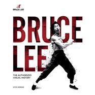 Bruce Lee The Authorized Visual History by Kerridge, Steve; Lee, Shannon, 9781780976945