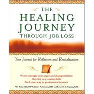 The Healing Journey Through Job Loss: Your Journal for Reflection and Revitalization by Phil Rich; Stuart Copans; Kenneth G. Copans, 9780471326946