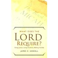 What Does the Lord Require? by Howell, James C., 9780664236946