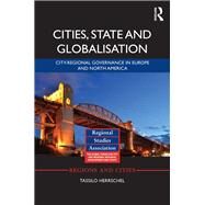 Cities, State and Globalisation: City-Regional Governance in Europe and North America by Herrschel; Tassilo, 9781138686946