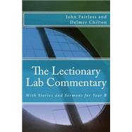 The Lectionary Lab Commentary by Fairless, John; Chilton, Delmer, 9781502906946