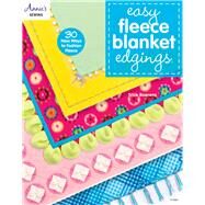 Easy Fleece Blanket Edgings 30 New Ways to Fashion Fleece by Boerens, Trice, 9781573676946