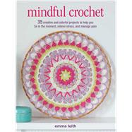 Mindful Crochet by Leith, Emma, 9781782496946