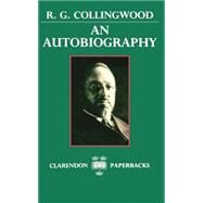 An Autobiography by Collingwood, R. G.; Toulmin, Stephen, 9780198246947