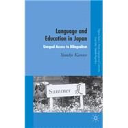Language and Education in Japan Unequal Access to Bilingualism by Kanno, Yasuko, 9780230506947