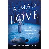 A Mad Love by Vivien Schweitzer, 9780465096947