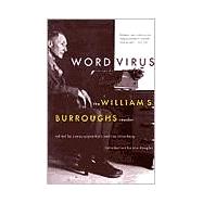Word Virus The William S. Burroughs Reader by Burroughs, William S.; Grauerholz, James; Silverberg, Ira, 9780802136947