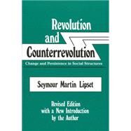 Revolution and Counterrevolution: Change and Persistence in Social Structures by Lipset,Seymour Martin, 9780887386947