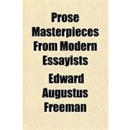 Prose Masterpieces from Modern Essayists by Freeman, Edward Augustus, 9781153736947