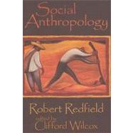 Social Anthropology: Robert Redfield by Wilcox,Clifford, 9781412806947