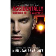 Accidentally Married to...A Vampire? by Jean Pamfiloff, Mimi, 9781455546947