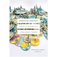 Crossing Empires by Hoganson, Kristin L.; Sexton, Jay, 9781478006947