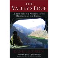 The Valley's Edge: A Year With the Pashtuns in the Heartland of the Taliban by Green, Daniel R.; Neumann, Ronald E.; McMaster, H. R. (AFT), 9781597976947