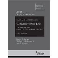 Cases and Materials on Constitutional Law 2015 by Farber, Daniel; Eskridge, William, Jr.; Schacter, Jane, 9781634596947