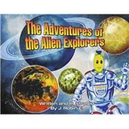 The Adventures of the Alien Explorers by Escobedo, J. Robin, 9781667886947