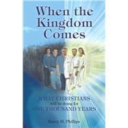 When the Kingdom Comes by Phillips, Harry M., 9781973626947