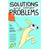 Solutions and Other Problems by Brosh, Allie, 9781982156947
