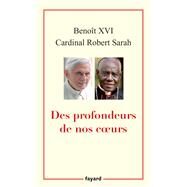 Des profondeurs de nos coeurs by Benot XVI; Cardinal Robert Sarah, 9782213716947