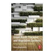 Green Roofs, Faades, and Vegetative Systems by Giacomello, Elena, 9780128176948