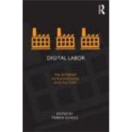 Digital Labor: The Internet as Playground and Factory by Scholz; Trebor, 9780415896948