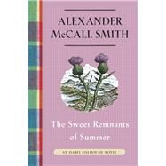 The Sweet Remnants of Summer An Isabel Dalhousie Novel (14) by McCall Smith, Alexander, 9780593316948