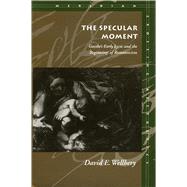 The Specular Moment by Wellbery, David E., 9780804726948