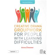 Creative Drama Groupwork for People With Learning Difficulties by Chesner, Anna, 9781138596948