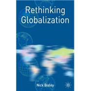 Rethinking Globalization by Bisley, Nick, 9781403986948