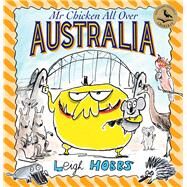Mr Chicken All Over Australia by Hobbs, Leigh, 9781761066948