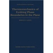 Thermomechanics of Evolving Phase Boundaries in the Plane by Gurtin, Morton E., 9780198536949