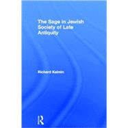 The Sage in Jewish Society of Late Antiquity by Kalmin,Richard, 9780415196949