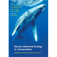 Marine Historical Ecology in Conservation by Kittinger, John N.; Mcclenachan, Loren; Gedan, Keryn B.; Blight, Louise K.; Pauly, Daniel, 9780520276949
