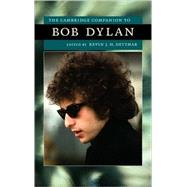 The Cambridge Companion to Bob Dylan by Edited by Kevin J. H. Dettmar, 9780521886949