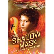 The Shadow Mask (Sound Bender #2) by Oliver, Lin; Baker, Theo, 9780545196949