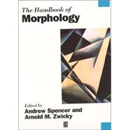 The Handbook of Morphology by Spencer, Andrew; Zwicky, Arnold M., 9780631226949