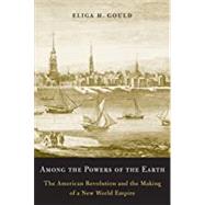 Among the Powers of the Earth by Gould, Eliga H., 9780674416949