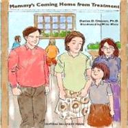 Mommy's Coming Home from Treatment by Crosson, Denise D., Ph.D.; Motz, Mike, 9780979986949