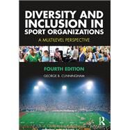 Diversity and Inclusion in Sport Organizations by Cunningham, George B., 9781138586949