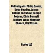 Old Foleyans : Philip Davies, Dean Headley, James Collins, Joe Shaw, George Robson, Chris Pennell, Richard West, Matthew Chance, Roi Wilson by , 9781156926949