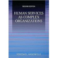 Human Services As Complex Organizations by Yeheskel Hasenfeld, 9781412956949