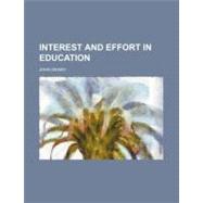 Interest and Effort in Education by Dewey, John; Dapper, Karl Franz, 9781459036949