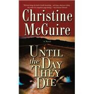 Until the Day They Die by McGuire, Christine, 9781476796949