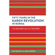 Fifty Years in the Karen Revolution in Burma by Ralph; Sheera; Olinga-shannon, Stephanie; Smith, Martin, 9781501746949
