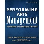 Performing Arts Management (Second Edition): A Handbook of Professional Practices by Tobie S Stein, Renee Lasher, Jessica Rae Bathurst, 9781621536949
