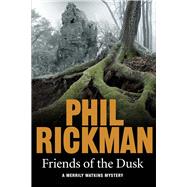 Friends of the Dusk by Rickman, Phil, 9781782396949