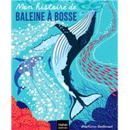 Mon histoire de baleine � bosse by St�phanie Desbenoit, 9782401106949