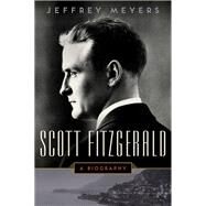 Scott Fitzgerald by Meyers, Jeffrey, 9780062316950